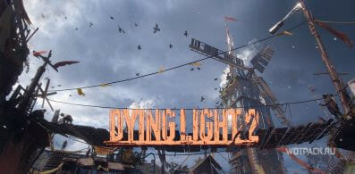 Все ветряные мельницы в Dying Light 2 Stay Human – где найти и как запустить